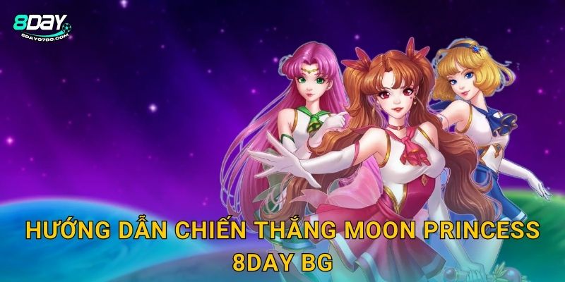 Hướng dẫn chiến thắng Moon Princess 8day bg