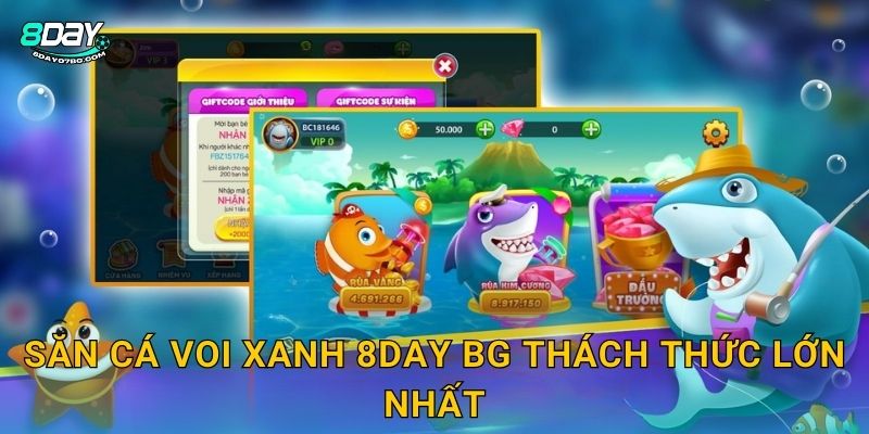 Săn Cá Voi Xanh 8day bg thách thức lớn nhất