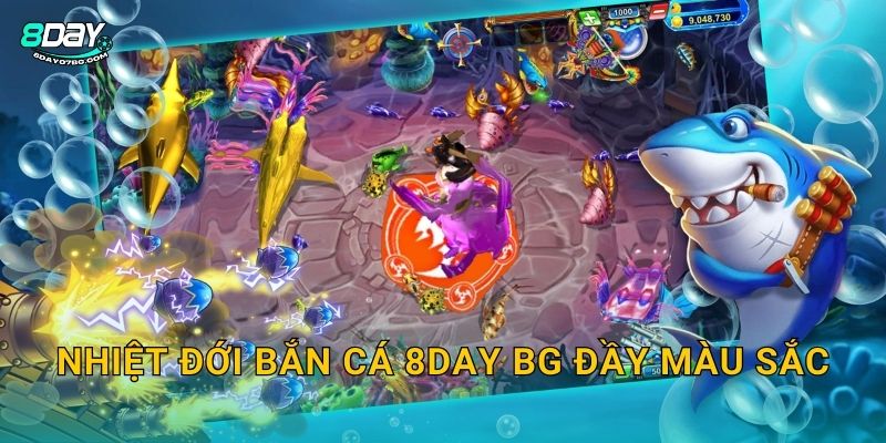 Nhiệt Đới Bắn Cá 8day bg đầy màu sắc