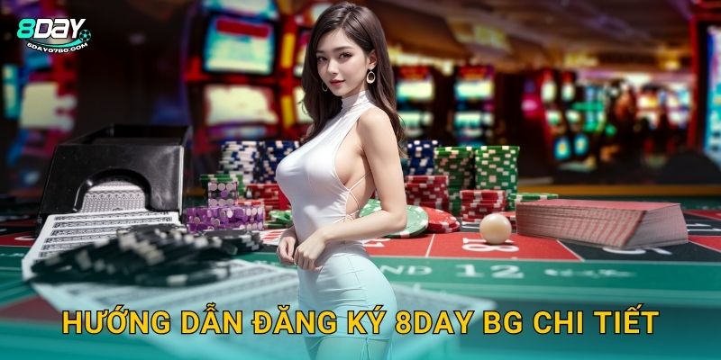 Hướng dẫn đăng ký 8day bg chi tiết
