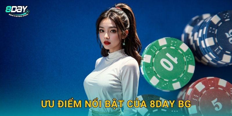 Ưu điểm nổi bật của 8day bg