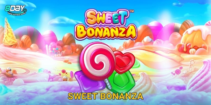 Sweet Bonanza 8day bg – Nổ Hũ Ngọt Ngào X21000