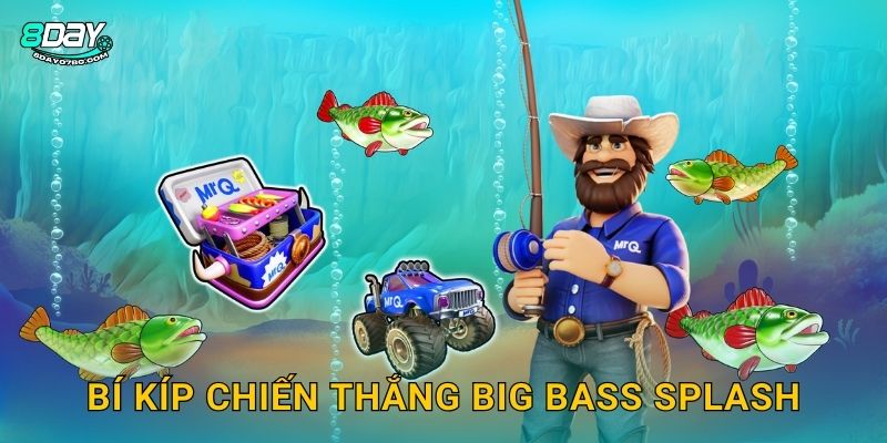 Bí kíp chiến thắng Big Bass Splash