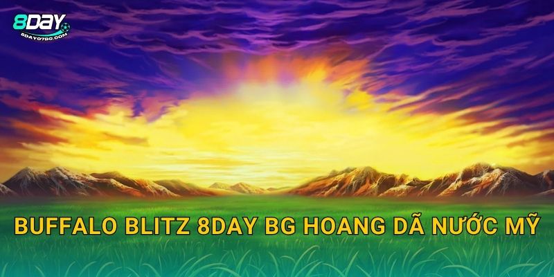 Buffalo Blitz 8day bg hoang dã nước Mỹ